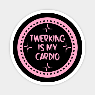 Twerking Is My Cardio Magnet